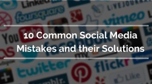 10 Common Social Media Marketing Mistakes and Solutions