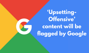 Google Algorithms to Spot Offensive and Factually Incorrect Content