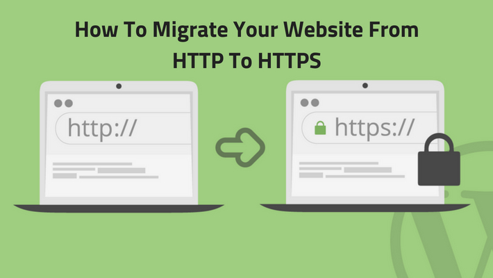 A Complete Guide To Migrate Your Website From HTTP To HTTPS