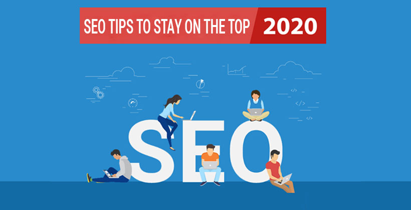 SEO in 2020 – 6 Tips To Stay On The Top