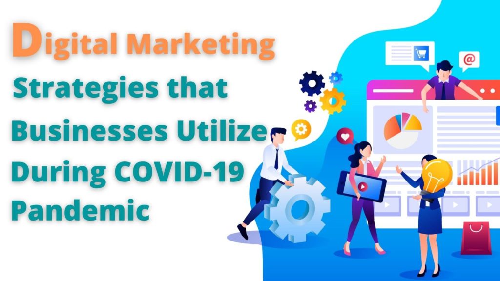 Digital Marketing Strategies that Businesses Utilize During COVID-19 Pandemic