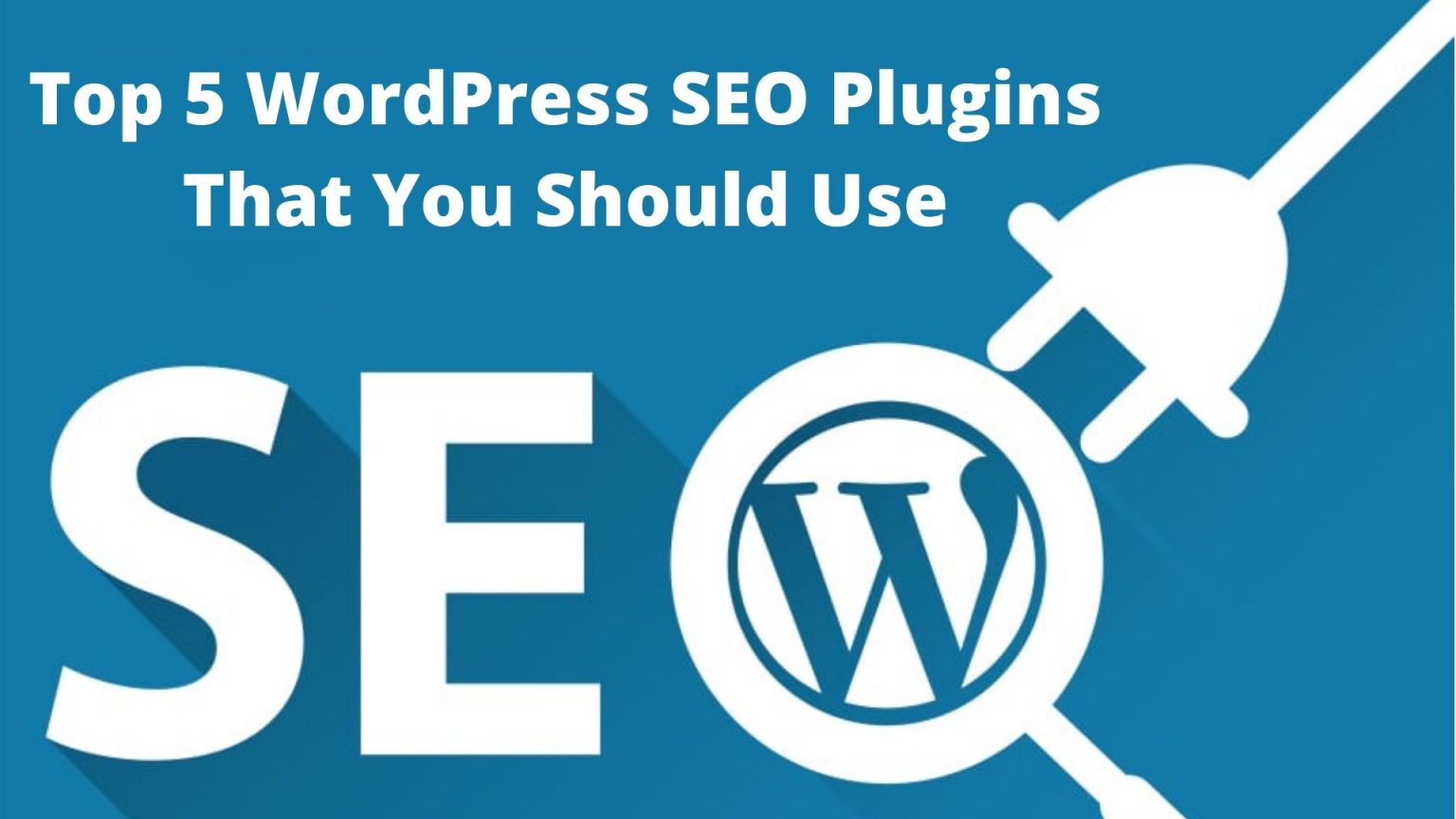 Top 5 WordPress SEO Plugins That You Should Use