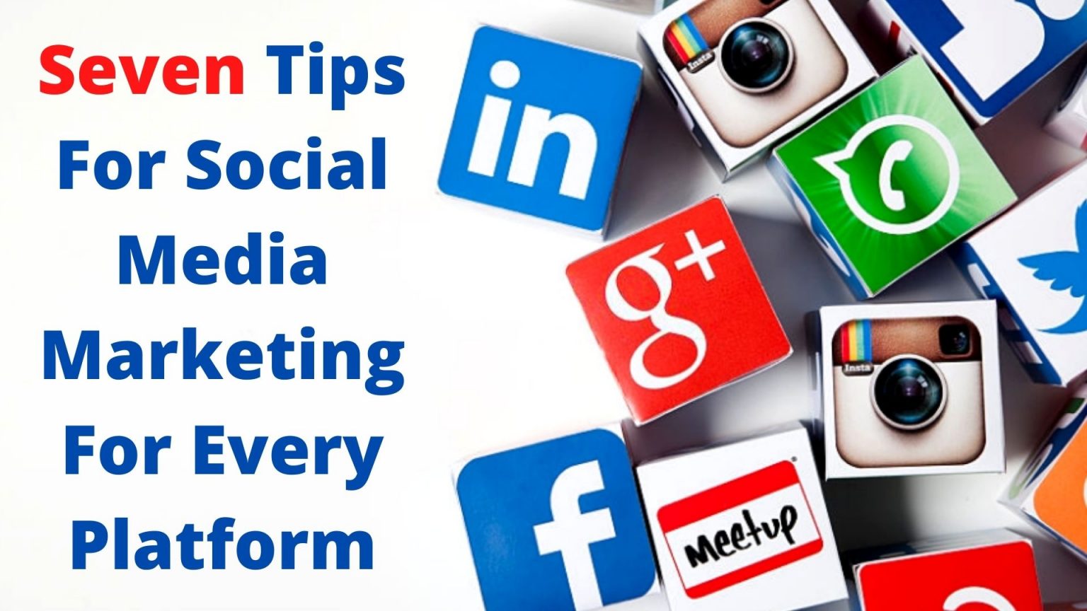 Seven Tips For Social Media Marketing For Every Platform