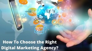 How To Choose the Right Digital Marketing Agency?