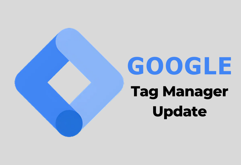 Google Tag Manager Update: What Advertisers Need to Know Before April 10